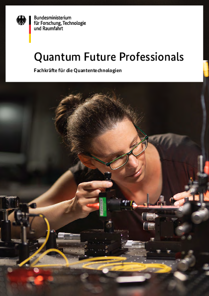 Quantum Future Professionals. Fachkräfte für die Quantentechnologien. Quantum Future Professionals. Fachkräfte für die Quantentechnologien.